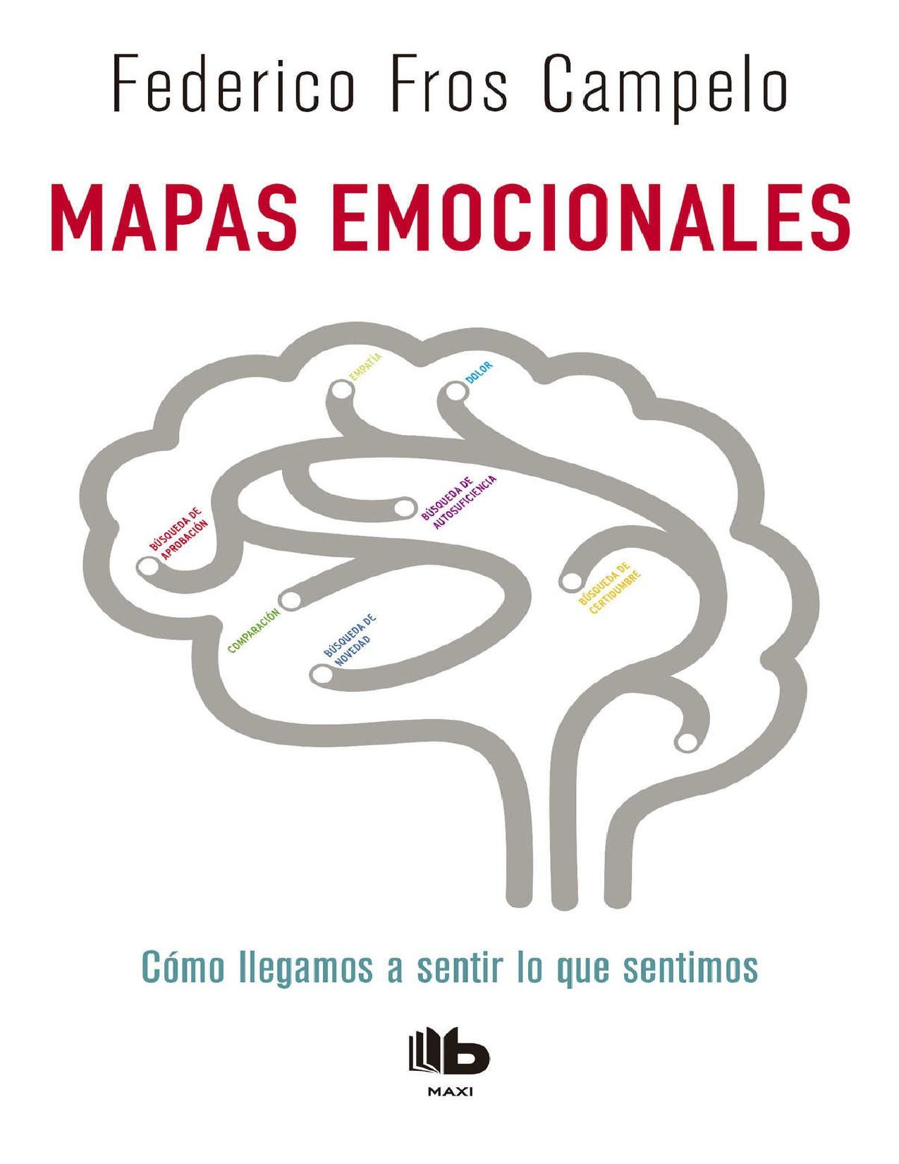 Mapas emocionales: Cómo llegamos a sentir lo que sentimos (Caballo de fuego) (Spanish Edition)