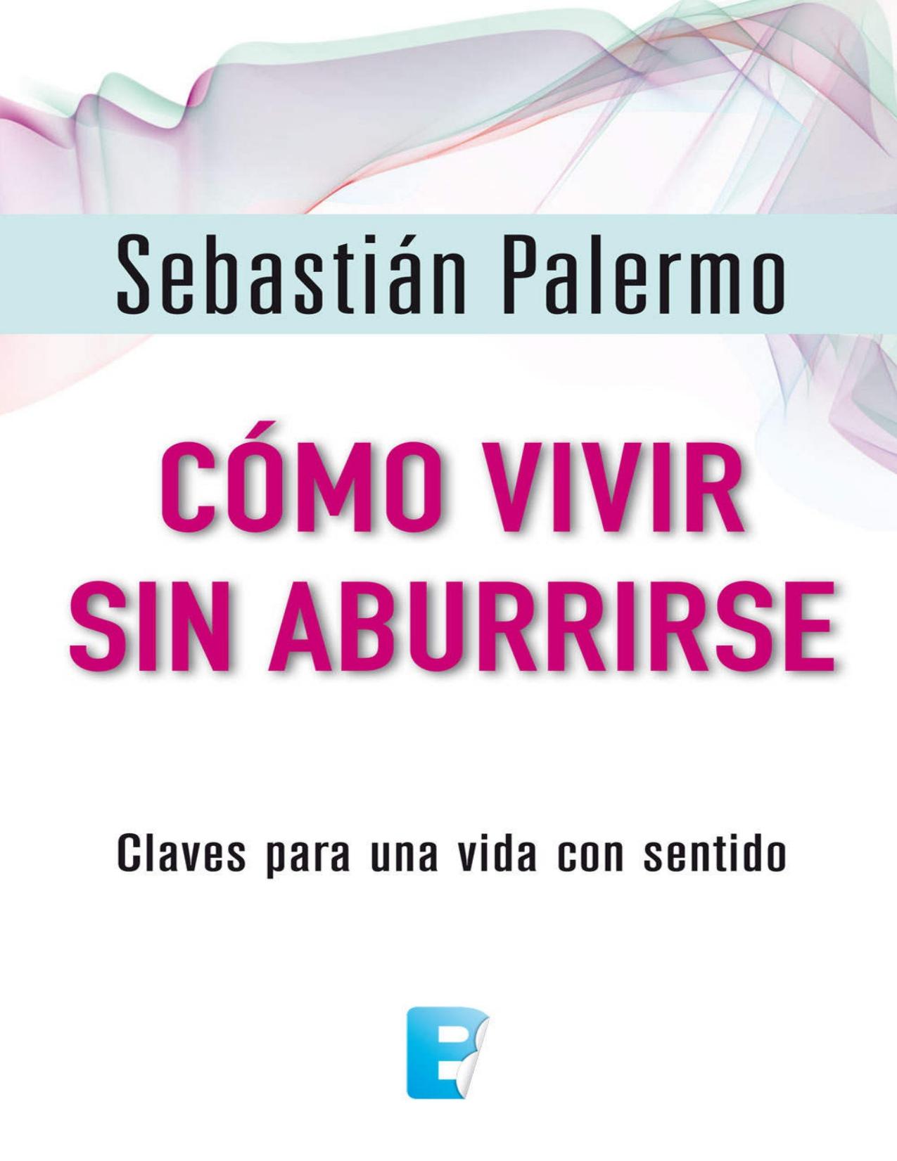 Como vivir sin aburrirse (EPUBS) (Spanish Edition)