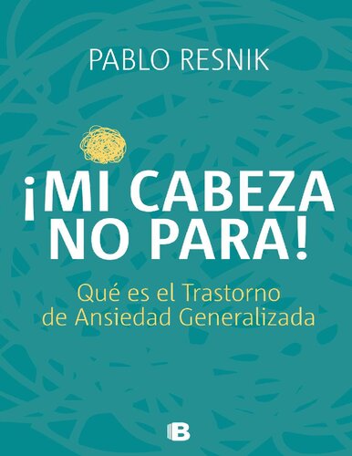 Mi cabeza no para: Qué es el transtorno de ansiedad generalizada (Spanish Edition)