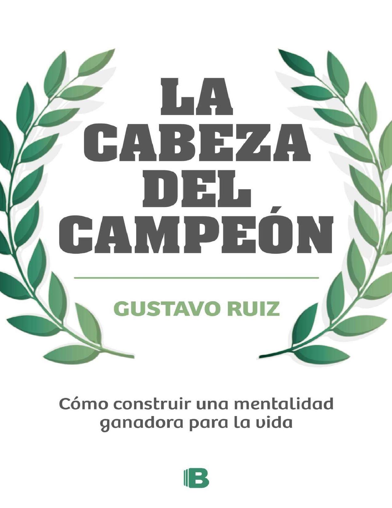 La cabeza del campeón: Cómo construir una mentalidad ganadora para la vida (Spanish Edition)