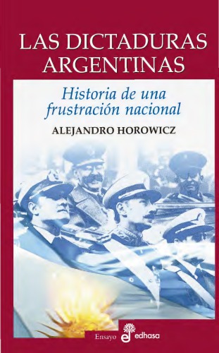 Las dictaduras argentinas : historia de una frustración nacional