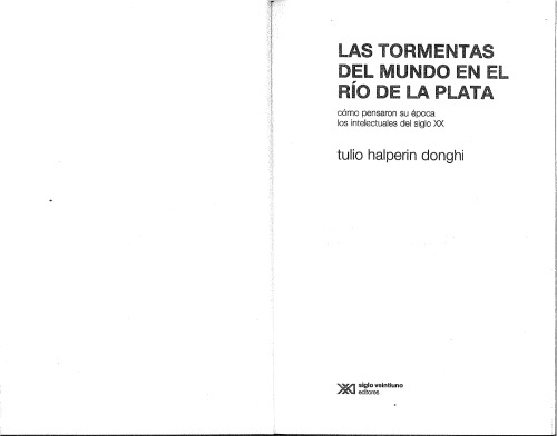 Las tormentas del mundo en el Río de la Plata : cómo pensaron su época los intelectuales del siglo XX