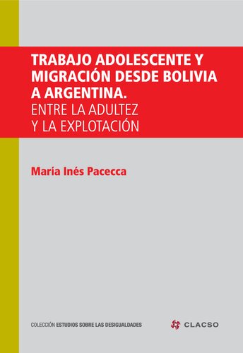 Trabajo adolescente y migración desde Bolivia a Argentina : entre la adultez y la explotación