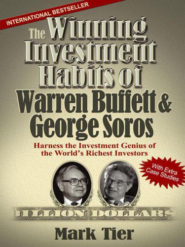 The Winning Investment Habits of Warren Buffett &amp; George Soros