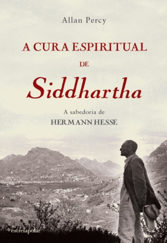 A cura espiritual de Siddhartha : a sabedoria de Hermann Hesse