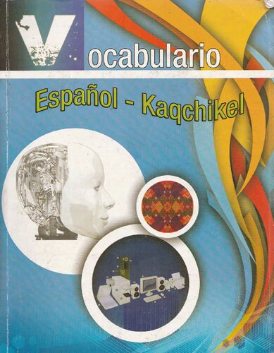 Vocabulario Español - Kaqchikel. Vocabulario básico para el aprendizaje del idioma Kaqchikel