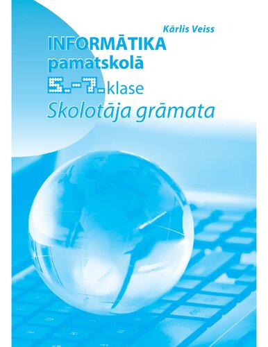 INFORMĀTIKA PAMATSKOLAI. 5–7. klase. Skolotāja grāmata