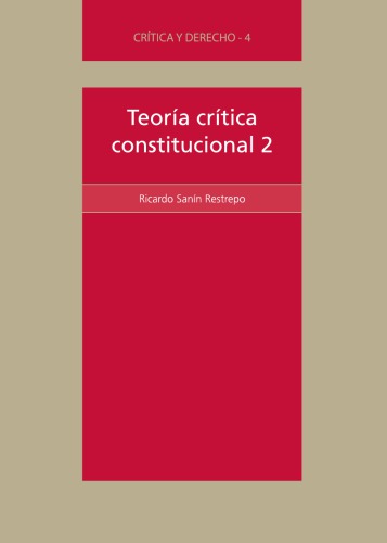 Teoría crítica constitucional 2 : del existencialismo popular a la verdad de la democracia