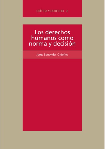 Los derechos humanos como norma y decisión : una lectura desde la filosofía política