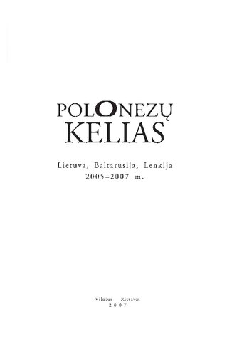 Polonezų kelias : Lietuva, Beltarusija, Lenkija 2005-2007 m.