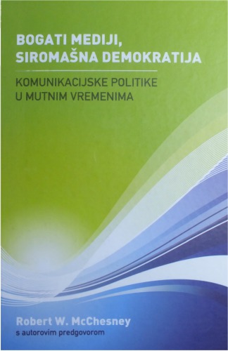 Bogati mediji, siromašna demokratija: komunikacijske politike u mutnim vremenima