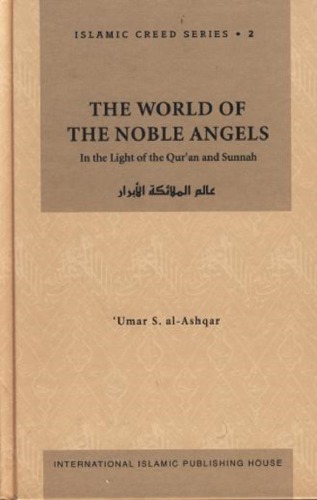 <div class=vernacular lang="en">The world of the noble angels : in the light of the Qurʼan and Sunnah = عالم الملا'كة الابرار /</div>
The world of the noble angels : in the light of the Qurʼan and Sunnah = ʻĀlam al-malā'ikah al-abrār