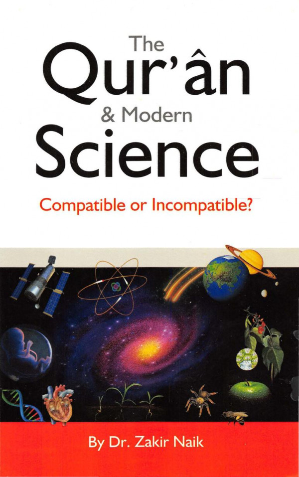 The Qur'an and Modern Science, Compatible or Incompatible?