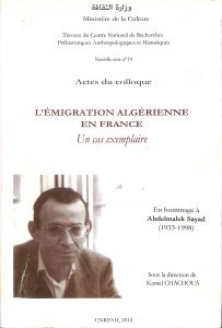 L'émigration algérienne en France : un cas exemplaire : actes du colloque (Alger, les 2,3 et 4 juin 2007) en hommage à Abdelmalek Sayad (1933-1998)