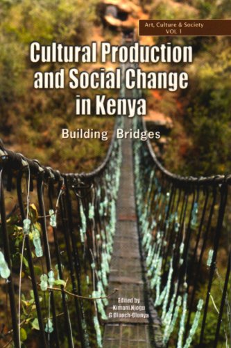 Cultural Production and Change in Kenya. Building Bridges