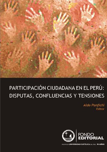 Participación ciudadana en el Perú : disputas, confluencias y tensiones