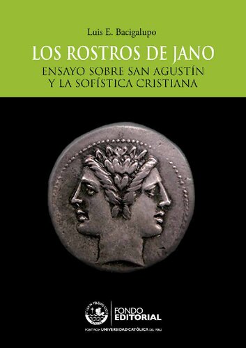 Los rostros de Jano : ensayo sobre San Agustín y la sofística cristiana