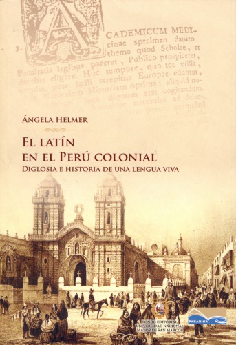 El latín colonial en el Perú : diglosia e historia de una lengua viva