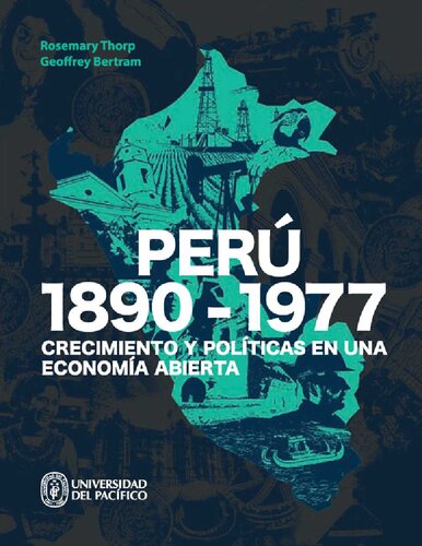 Perú, 1890-1977 : crecimiento y políticas en una economía abierta