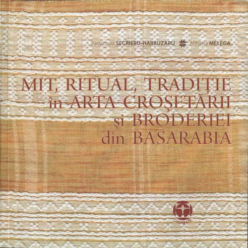 Mit, ritual, tradiție în arta croșetării și broderiei din Basarabia