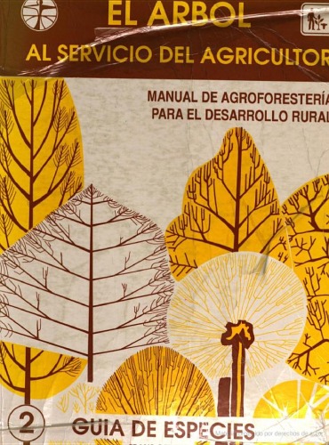 El arbol al servicio del agricultor : manual de agroforesteria para el desarrollo rural