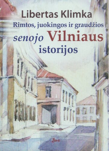 Rimtos, juokingos ir graudžios senojo Vilniaus istorijos