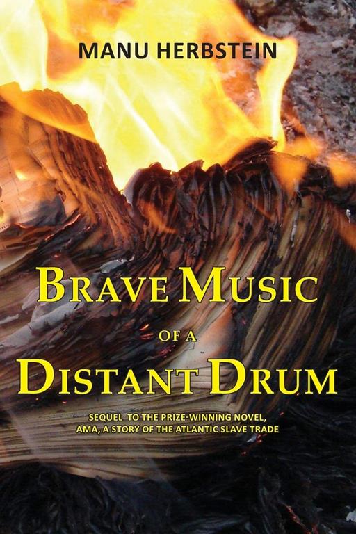 Brave Music of a Distant Drum: Sequel to the prize-winning novel, Ama, a Story of the Atlantic Slave Trade