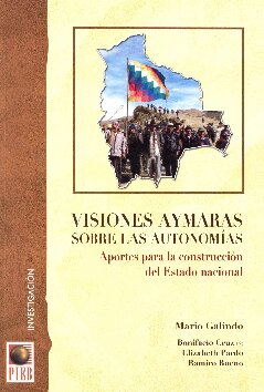 Visiones aymaras sobre las autonomías : aportes para la construcción del Estado nacional