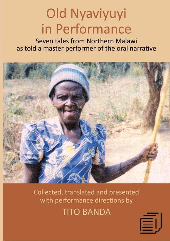 Old Nyaviyuyi in Performance: Seven tales from Northern Malawi as told by a master performer of the oral narrative