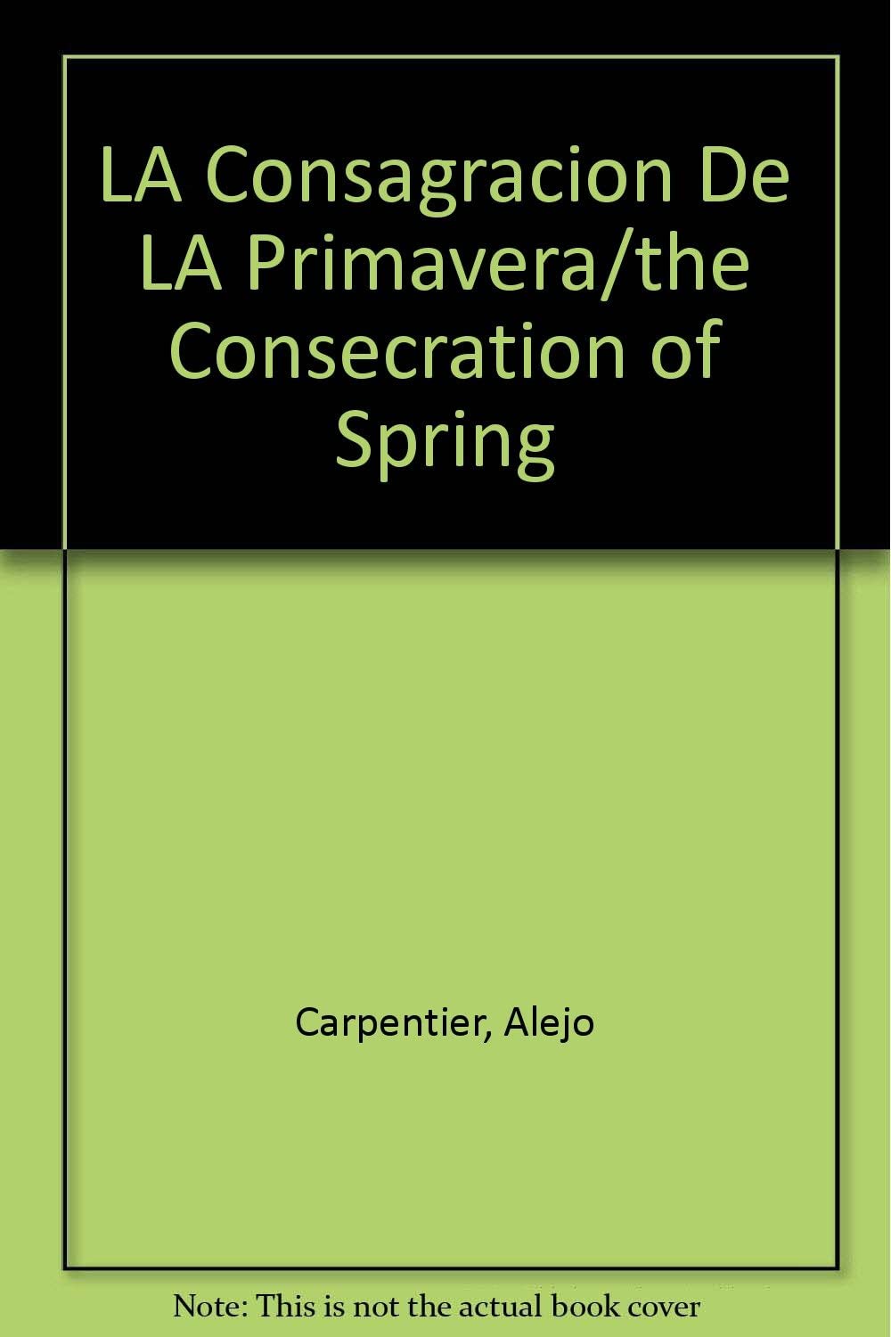 LA Consagracion De LA Primavera/the Consecration of Spring