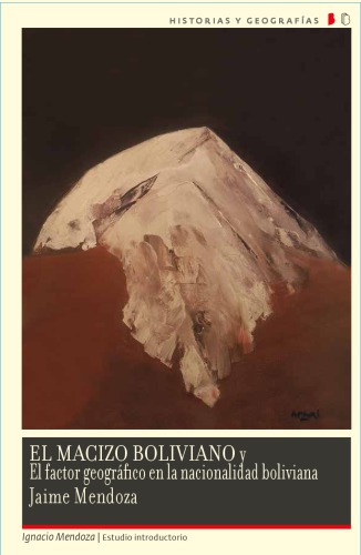 El Macizo Boliviano y El factor geográfico en la nacionalidad boliviana