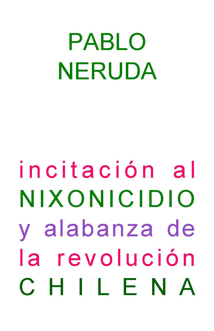 Incitación al Nixonicidio y alabanza de la revolución Chilena