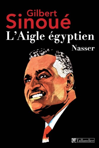 L'aigle égyptien : Nasser