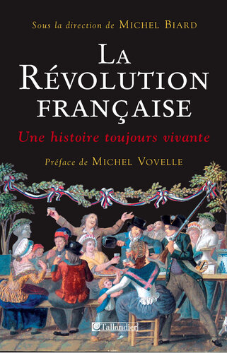 La Révolution Française - Une histoire toujours vivante