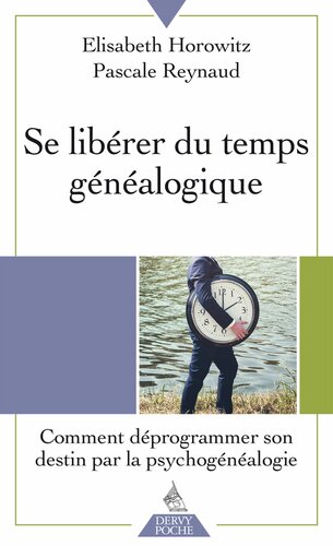 Se libérer du temps généalogique : Comment déprogrammer son destin par la psychogénéalogie