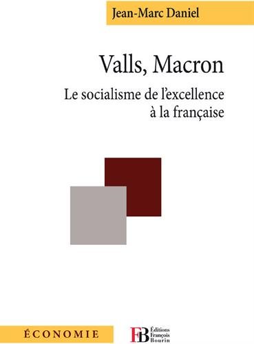 Valls, Macron : le socialisme de l'excellence à la française : pour un manifeste feuillant