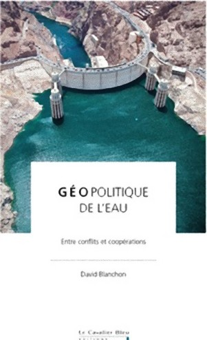 Géopolitique de l'eau : entre conflits et coopérations