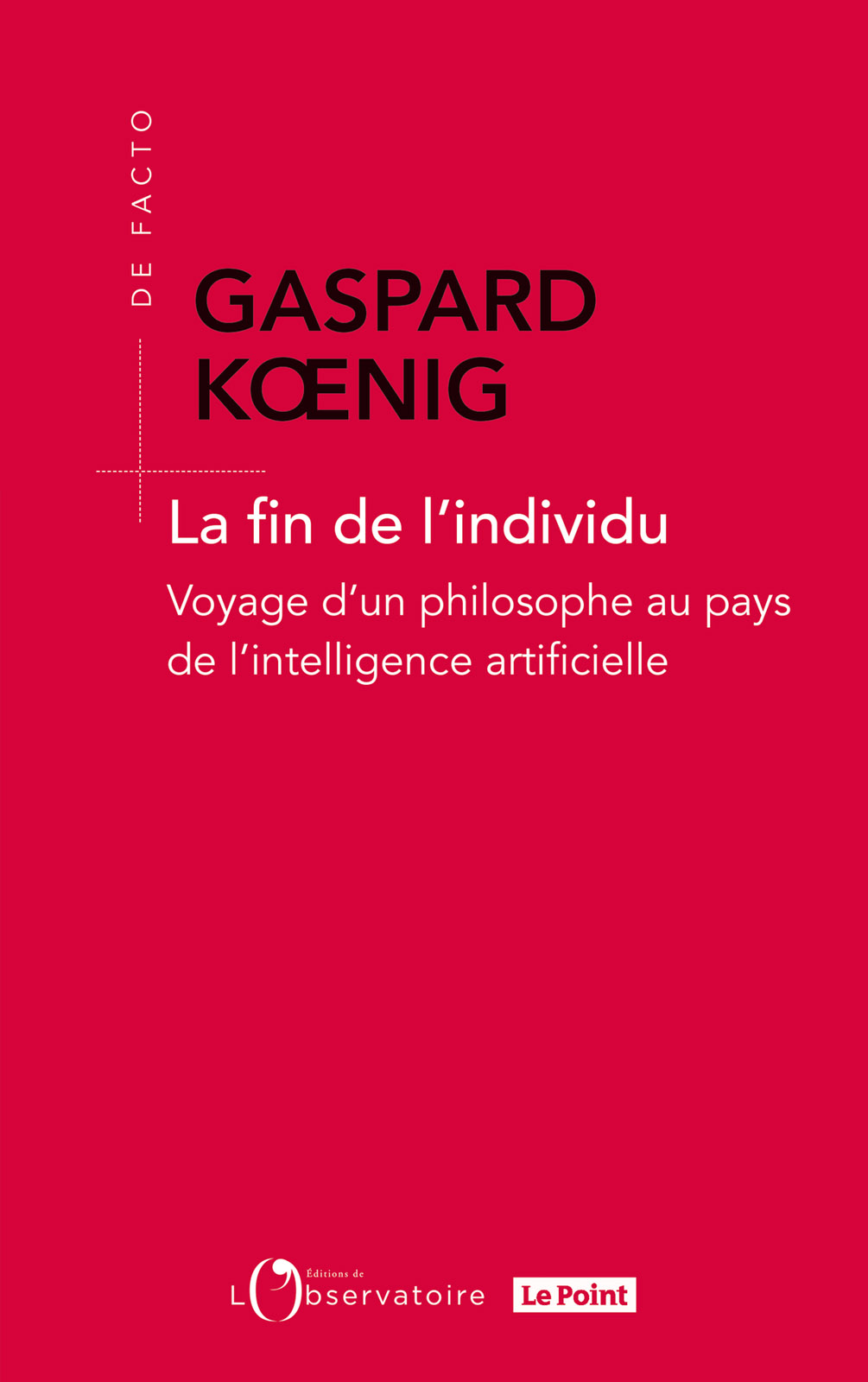 La fin de l'individu : voyage d'un philosophe au pays de l'intelligence artificielle