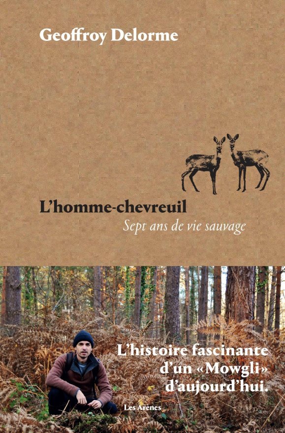 L'homme-chevreuil. Sept ans de vie sauvage