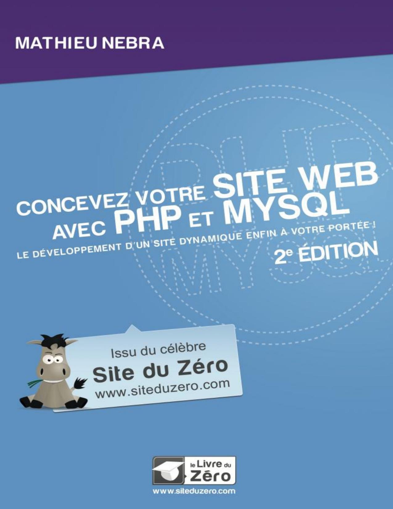 Concevez votre site web avec PHP et MySQL : Le développement d'un site dynamique enfin à votre portée !