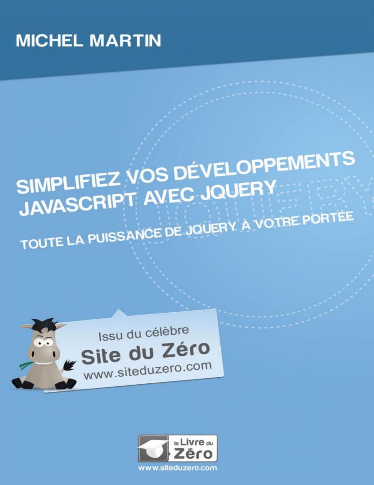 Simplifiez vos développements JavaScript avec jQuery : toute la puissance de jQuery à votre portée