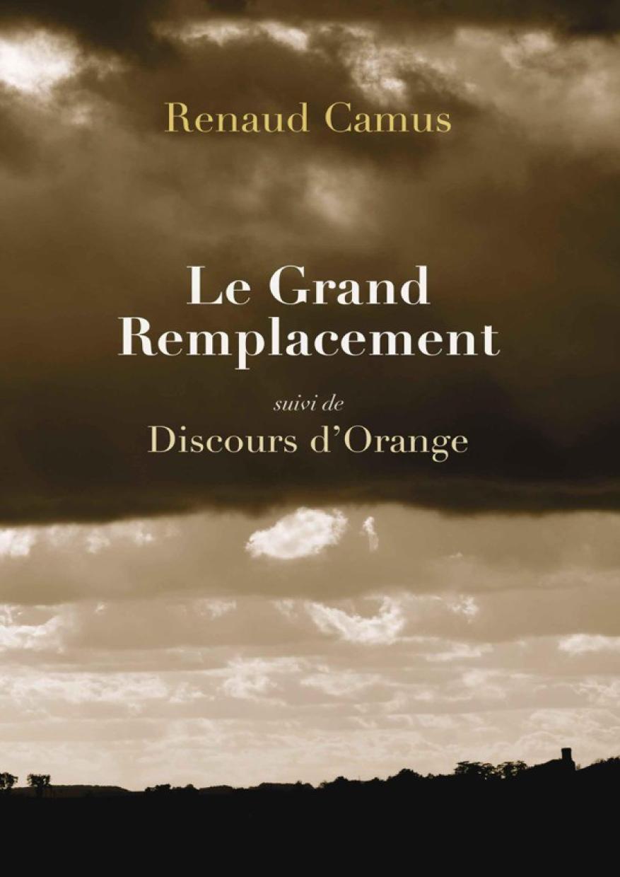 Le grand remplacement ; suivi de Discours d'Orange