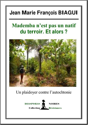 Mademba n'est pas un natif du terroir. Et alors? : Un plaidoyer contre l'autochtonie.