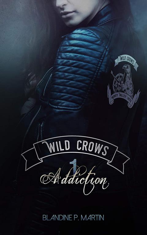 Wild Crows: Tome 1 : Addiction (French Edition)