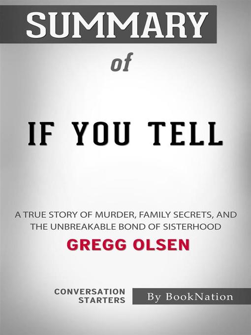 If You Tell--A True Story of Murder, Family Secrets, and the Unbreakable Bond of Sisterhood by Gregg Olsen--Conversation Starters