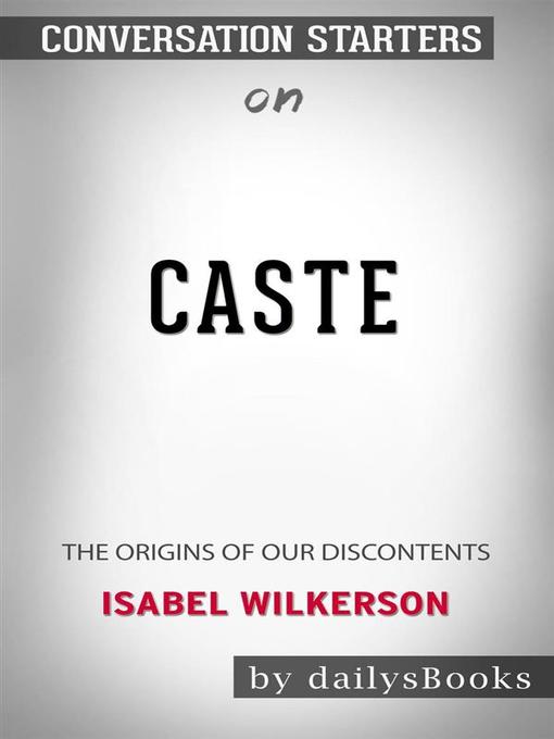 Caste--The Origins of Our Discontents by Isabel Wilkerson--Conversation Starters