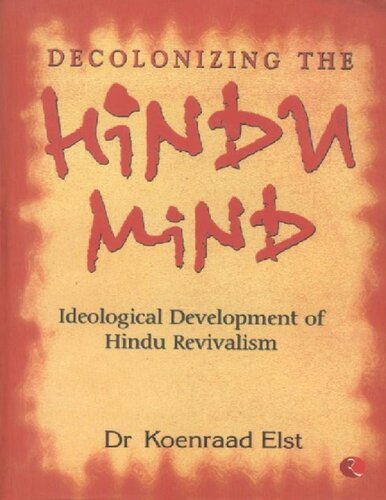 Decolonizing the Hindu Mind - Ideological Development of Hindu Revivalism