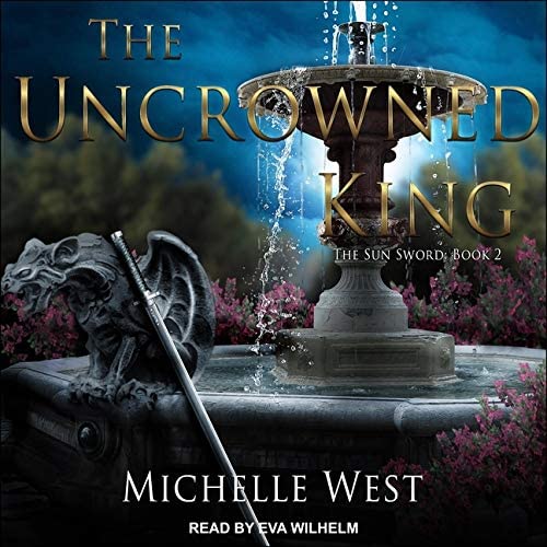 The Uncrowned King Lib/E (Sun Sword Series Lib/E)