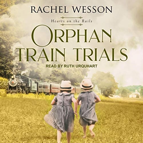 Orphan Train Trials (The Hearts on the Rails Series)