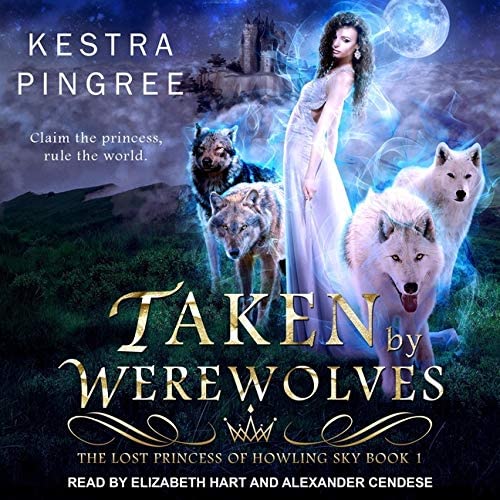 Taken by Werewolves (The Lost Princess of Howling Sky Series)